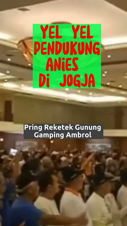 Ini Yel Yel Pendukung Anies di Yogya: Pring Reketek..