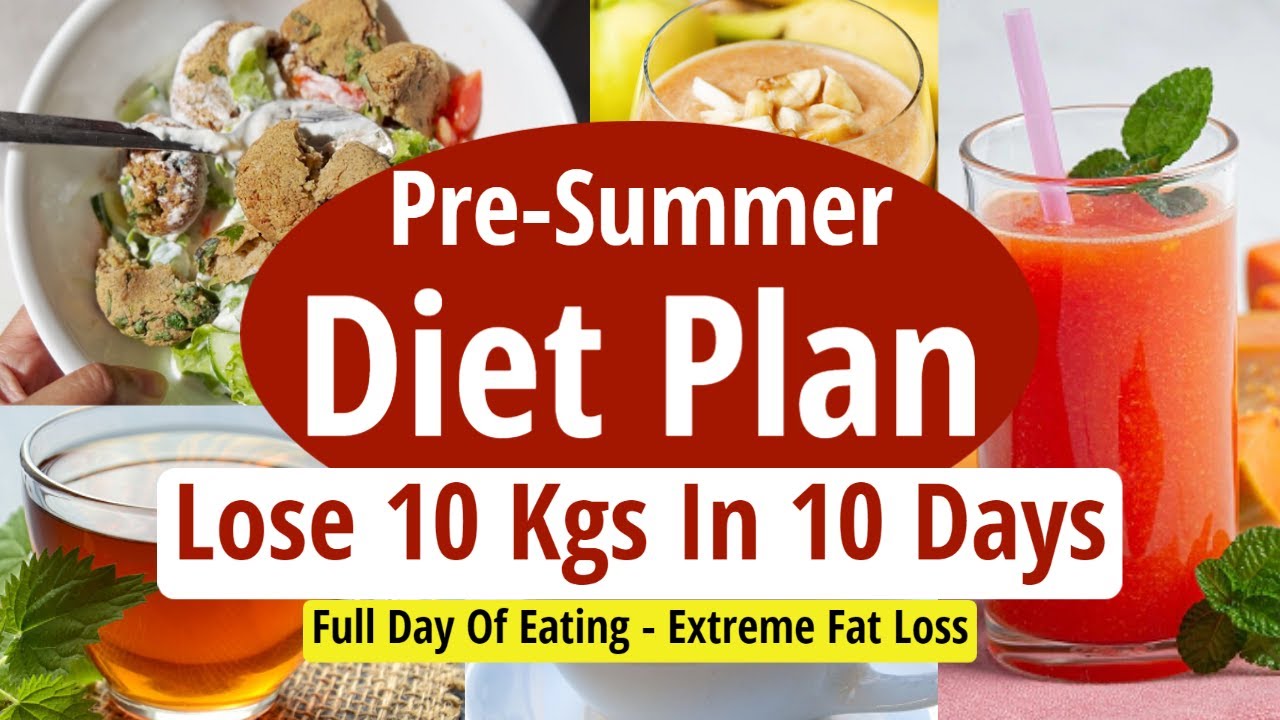 Pre Summer Diet Plan To Lose Weight Fast 10 Kgs In 10 Days | Full Day ...