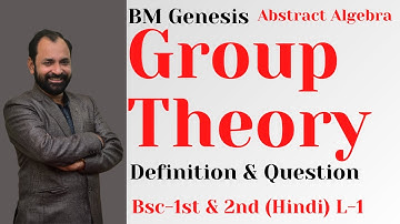 Group Theory \ Definition of Group \ Abstract Algebra \ Bsc 1st & 2nd \  HINDI \ L - 1