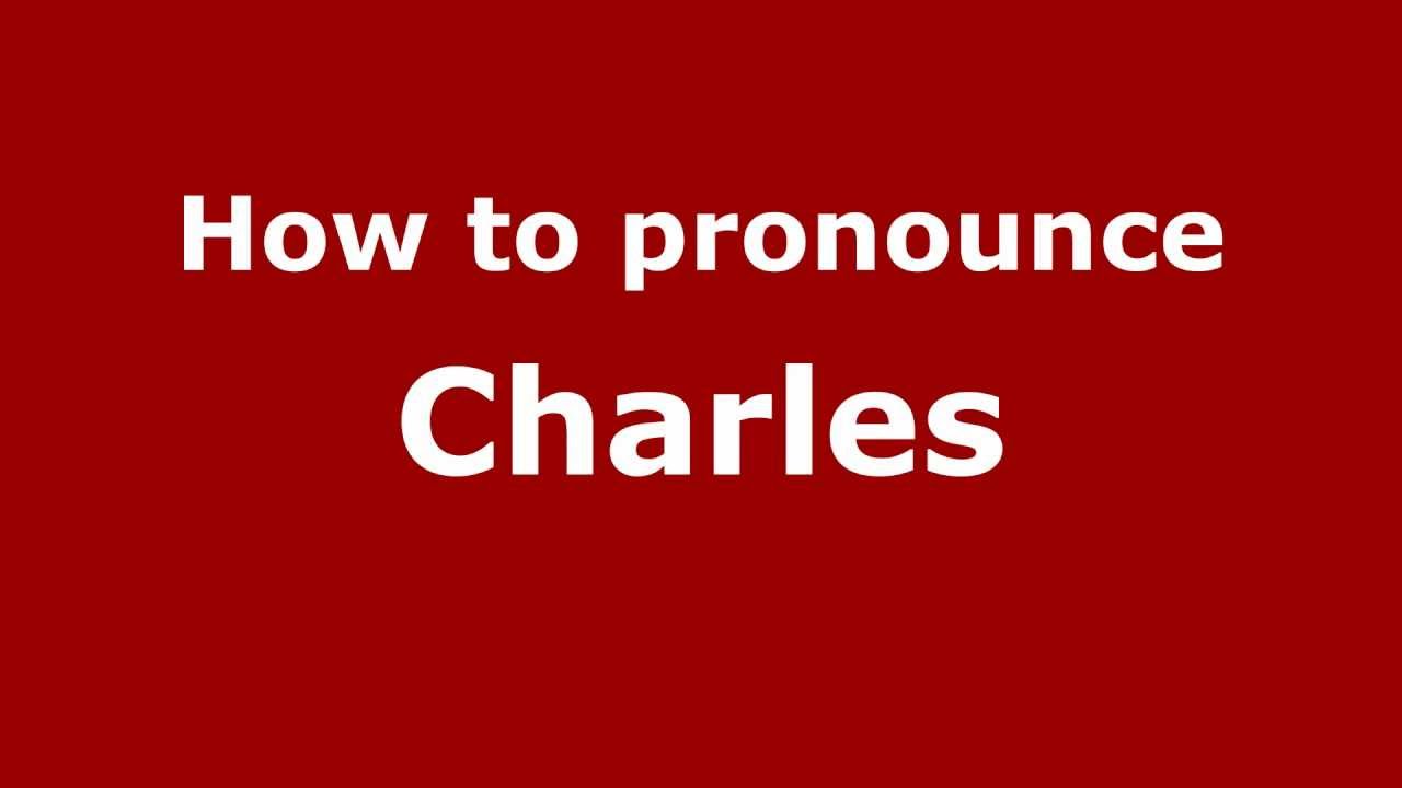 How To Pronounce Charles Pronouncenames Com Youtube