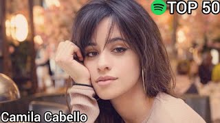 Top 50 Camila Cabello Most Streamed Songs On Spotify