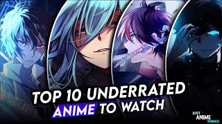 Top 10 Underrated Anime That You Must Watch Just Anime Things