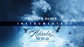 Mehrab - Alveda 2 (Slowed + Reverb) | [Instrumental Beat] | مهراب - الوداع 2 (Arr/Oriyal A'bid,)