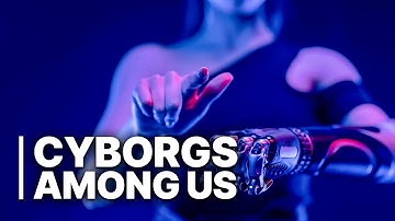 Cyborgs Among Us | Are THEM the Next Human Evolution | Medical Marvels or Sci-Fi Nightmares