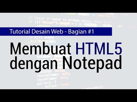 Tutorial Desain Web dengan HTML #1 - Membuat Struktur HTML5 dengan Notepad