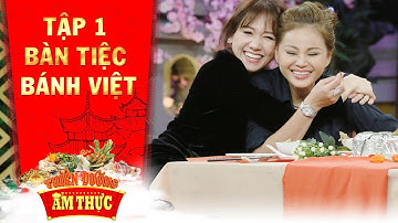 Thiên đường ẩm thực 3 | Tập 1 bàn tiệc bánh Việt: Hari Won, Lê Giang ngất ngây với bàn tiệc trong mơ