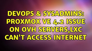 Famous DevOps & SysAdmins: Proxmox VE 4.2 issue on OVH servers,LXC can't access internet (2 Solutions!!) Profile