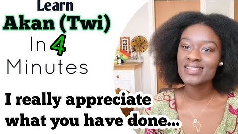 31. Learn to Speak Twi - How to speak Twi | Twi Lesson for Beginners | LearnAkan | I  appreciate