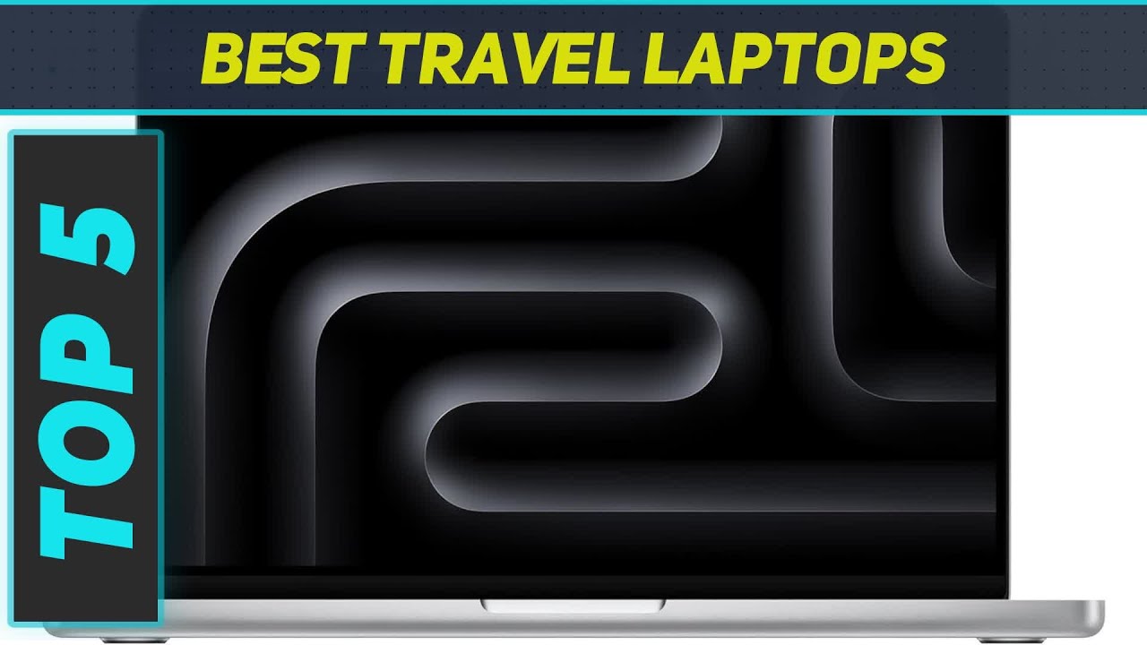 Top 5 Best Travel Laptops  in 2024