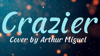 Crazier Lyrics - Cover by Arthur Miguel | Taylor Swift