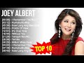 j o e y a l b e r t 2023 MIX ~ Top 10 Best Songs ~ Greatest Hits ~ Full Album