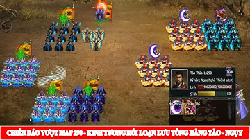 CHIẾN BÁO VƯỢT MAP 290 - KINH TƯƠNG RỐI LOẠN LƯU TÔNG HÀNG TÀO - NGỤY