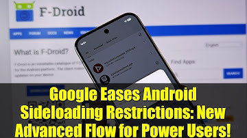 Google Eases Android Sideloading Restrictions: New Advanced Flow for Power Users!