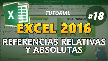 EXCEL 2016 _ Tutorial 18: COMO UTILIZAR REFERENCIAS RELATIVAS Y ABSOLUTAS