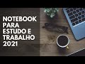 Como escolher um bom notebook em 2021 para trabalho e estudo