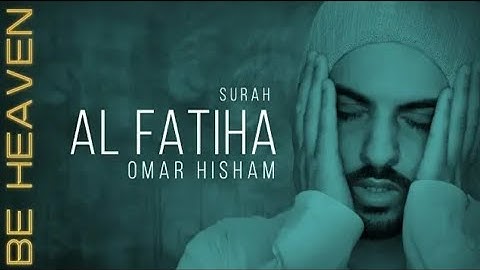 SURAH AL FATIHA (Be Heaven) سورة الفاتحة مكررة - عمر هشام