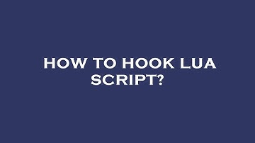 How to hook lua script?