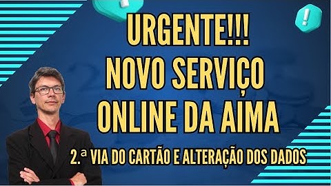 2.ª via do Cartão e alteração dos dados - AIMA lança novo serviço online!