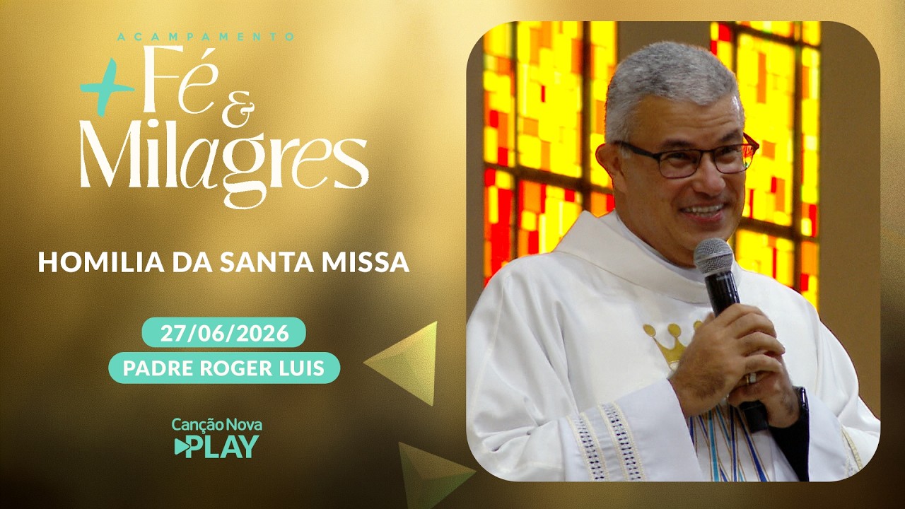 Homilia da Santa Missa Padre Roger  Luis - 27/06/2026
