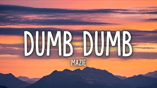 mazie - dumb dumb (Lyrics)