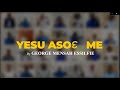 Yesu aso me george mensah essilfie