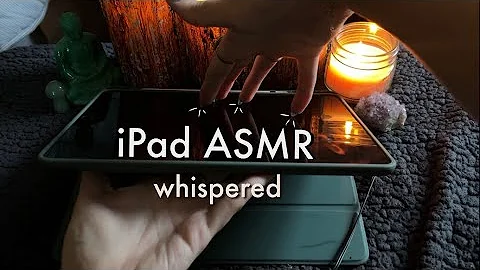 ASMR Whispered Ramble & iPad Tapping/Scratching!
