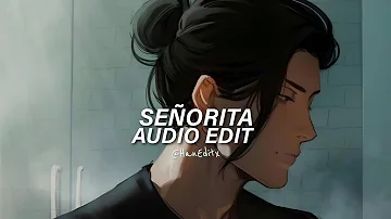 Señorita - Shawn Mendes, Camila Cabello [Edit Audio]