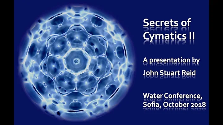 Secrets of Cymatics II, a lecture by John Stuart R...