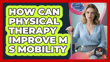 How Can Physical Therapy Improve MS Mobility?