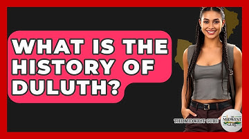 What Is The History Of Duluth? - The Midwest Guru