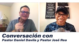 Conversación con Pastor José Rea y Pastor Daniel Davila