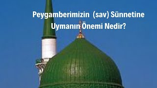 Peygamberimizin Sünnetine Uymanın Önemi Nedir