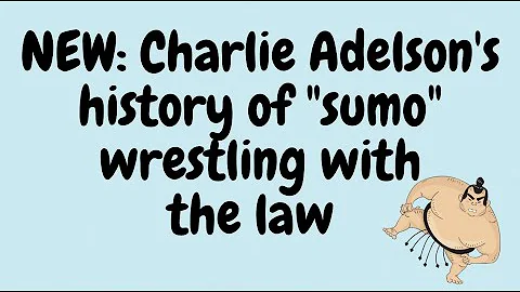 Charlie Adelson's History of "Sumo" Wrestling with...
