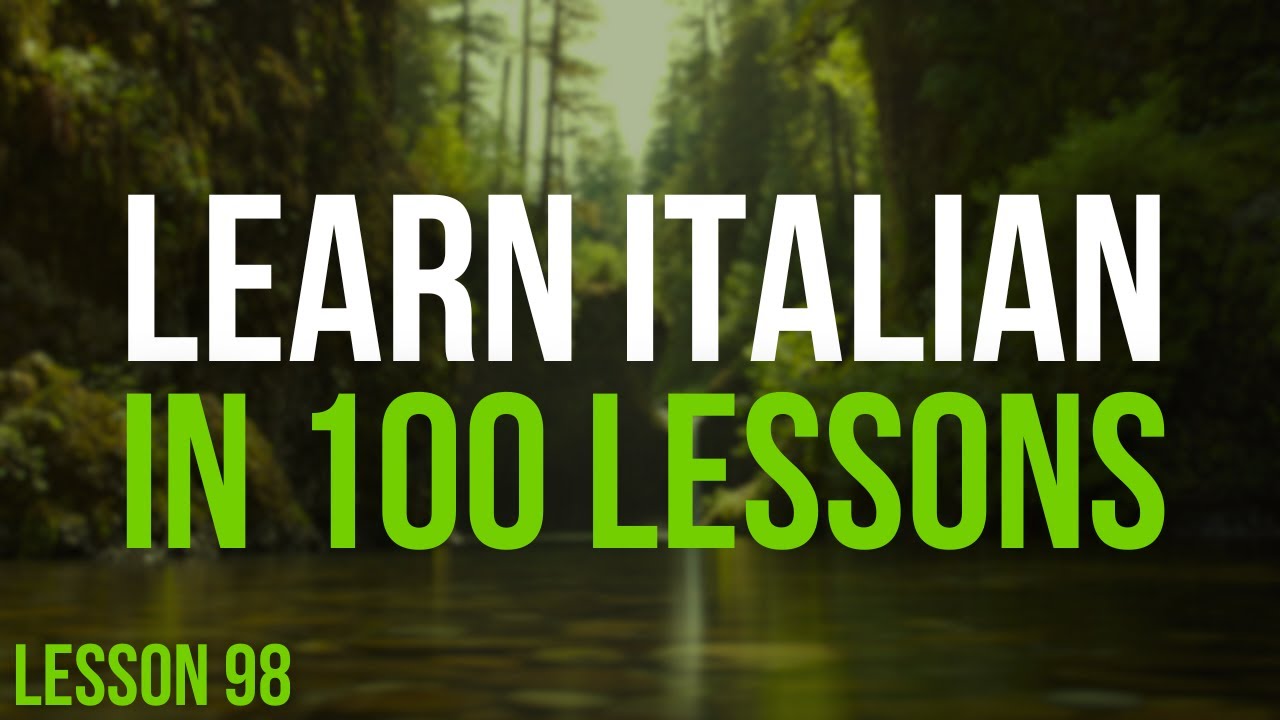 Learn Italian in 100 Lessons | Master Italian from Beginner to Advanced | Lesson 98