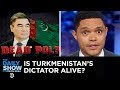 Turkmenistan’s Leader Wants Everyone to Know He’s Alive | The Daily Show