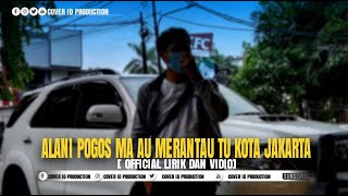  Lirik Dan Vidio Alani Pogos Ma Au Merantau Tu Kota JAKARTA  (Lagu Anak Rantau)