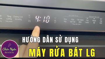 Hướng Dẫn Sử Dụng Máy Rửa Bát LG 14 Bộ Hàn Quốc Cực Chi Tiết – Ai Mới Mua Xem Ngay!