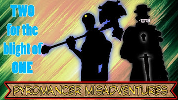 Pyromancer Misadventures: Two for the Blight of One