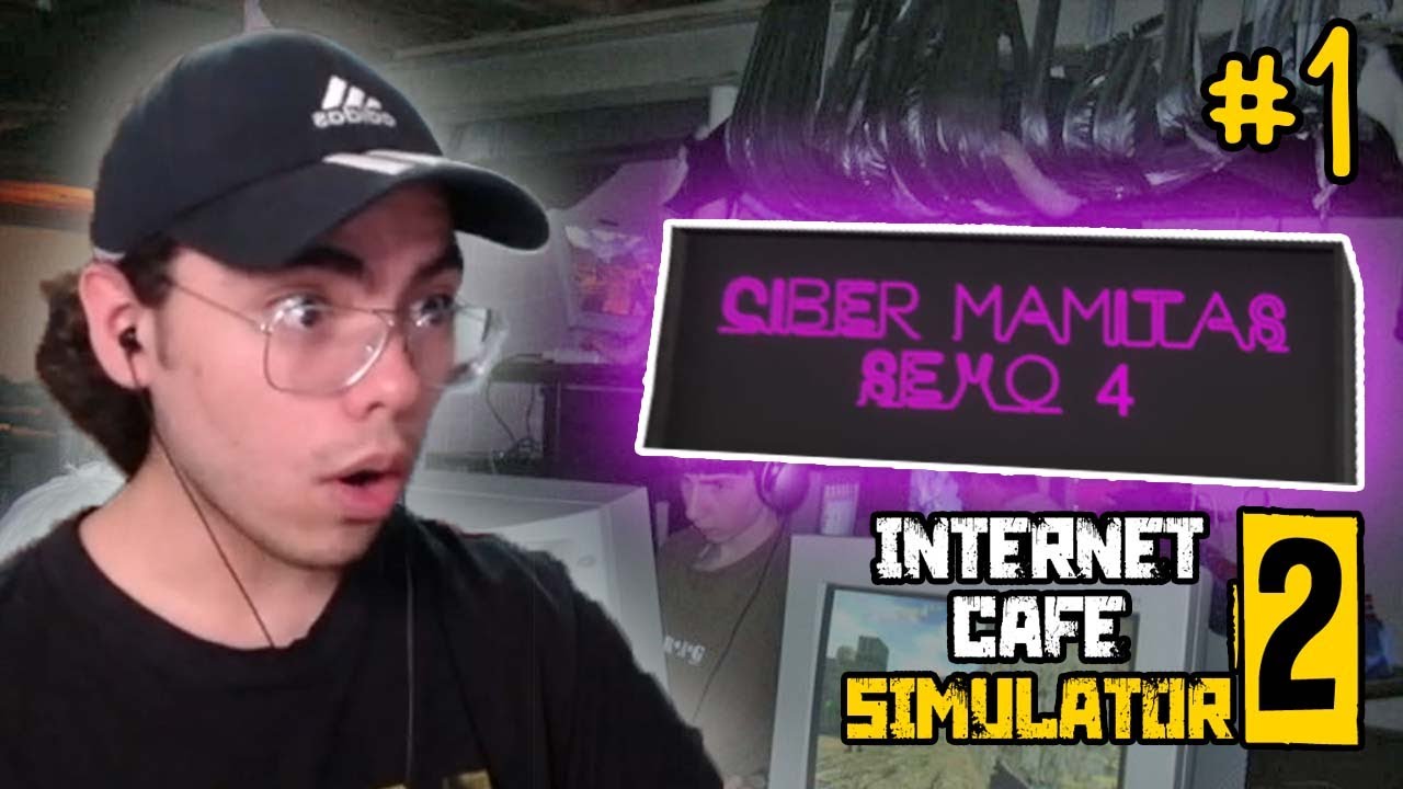 CIBER MAMITAS ABRE SUS PUERTAS - Internet Cafe Simulator 2 Cap #1 ...