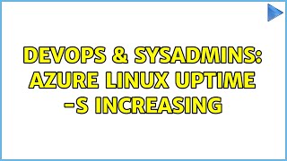 Celebrity DevOps & SysAdmins: Azure linux uptime -s increasing Profile