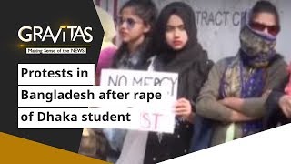 Gravitas: Massive protests in Bangladesh after 21-year old student raped in Dhaka