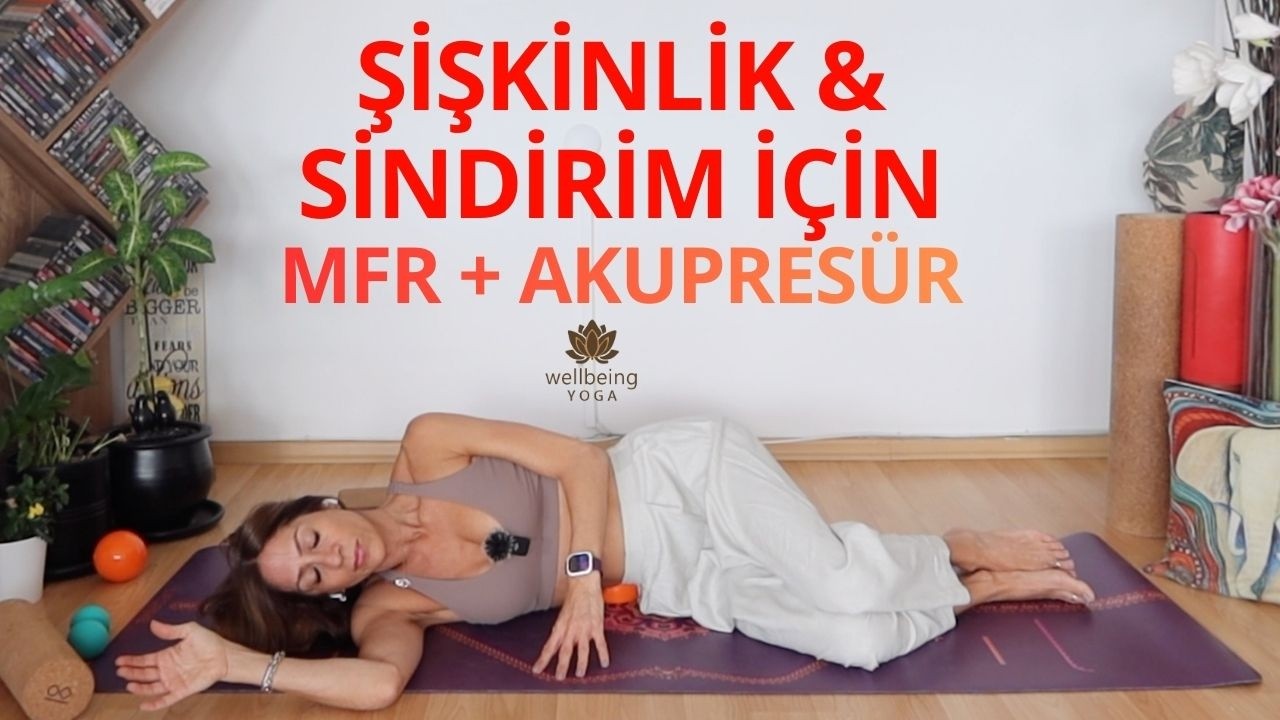 MFR & Akupresür ile Yoga | Şişkinlik, Gaz, Ağırlık ve Ödemi Azaltmak | WellbeingYoga