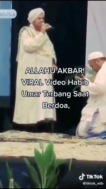 ALLAHU AKBAR!! VIRAL VIDEO HABIB UMAR TERBANG SAAT BERDOA