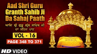 Aad Sri Guru Granth Sahib Ji Da Sahaj Paath (Vol - 16) | Page No. 348 to 371 | Bhai Pishora Singh Ji