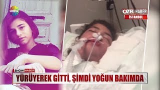 Yürüyerek gitti, şimdi yoğun bakımda