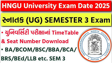 BA/BCOM/BSC/BEd SEM 3 University Exam Date 2025 | HNGU Exam Timetable & Seat Number Download 2025
