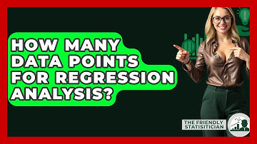 How Many Data Points For Regression Analysis? - The Friendly Statistician