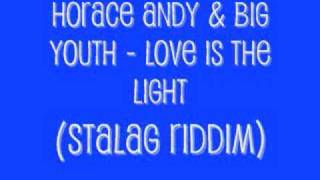 Horace Andy Ft. Big Youth - Love Is The Light