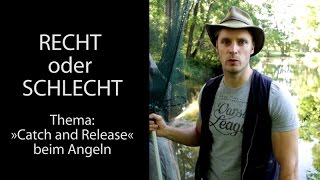 Recht Oder Schlecht - Catch And Release Beim Angeln -