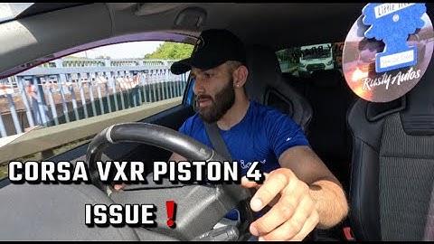 CORSA VXR PISTON 4 ISSUE❗️WHAT YOU NEED TO KNOW!